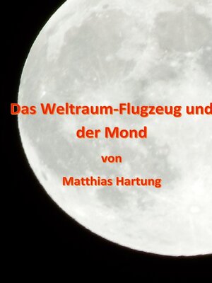 cover image of Das Weltraum-Flugzeug und der Mond